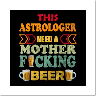 This Astrologer Need A Mother Fucking Beer Posters and Art